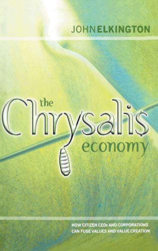 Book Cover The Chrysalis Economy: How Citizen CEOs and Corporations Can Fuse Values and Value Creation