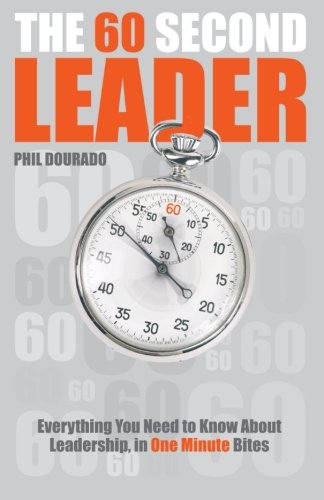 Book Cover The 60 Second Leader: Everything You Need to Know About Leadership, in 60 Second Bites