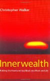Innerwealth: Awakening the Human Spirit in Business