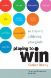Playing to Win: 10 Steps to Achieving Your Goals
