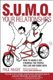 SUMO Your Relationships: How to handle not strangle the people you live and work with