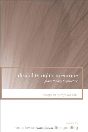 Disability Rights in Europe: From Theory to Practice (Essays in European Law)
