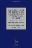 Crime, Procedure and Evidence in a Comparative and International Context: Essays in Honour of Professor Mirjan DamaÃ…Â¡ka (Studies in International and Comparative Criminal Law)