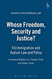 Whose Freedom, Security and Justice?: EU Immigration and Asylum Law and Policy (Essays in European Law)