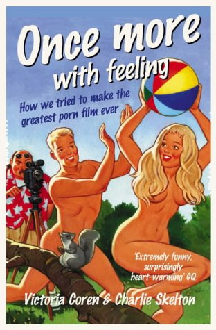 Book Cover Once More, with Feeling: How We Tried to Make the Greatest Porn Film Ever