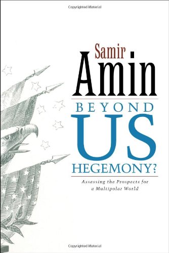 Beyond US Hegemony?: Assessing the Prospects for a Multipolar World