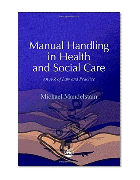 Manual Handling in Health and Social Care: An A-Z of Law and Practice