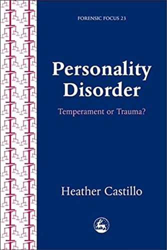 Personality Disorder: Temperament or Trauma? An Account of an Emancipatory Research Study Carried Out by Service Users Diagnosed with Perso (Forensic Focus)