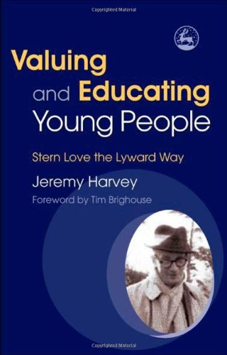 Valuing And Educating Young People: Stern Love the Lyward Way