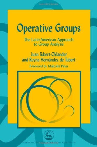 Operative Groups: The Latin-American Approach to Group Analysis (International Library of Group Analysis, 24)