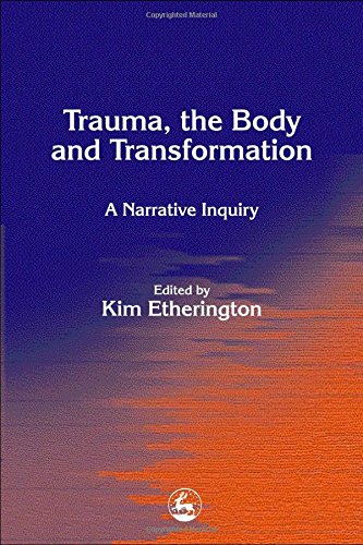 Trauma, the Body and Transformation: A Narrative Inquiry