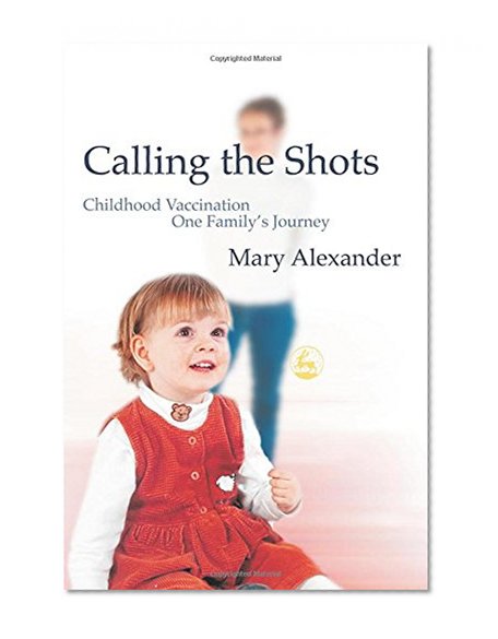 Calling the Shots: Childhood Vaccination - One Family's Journey