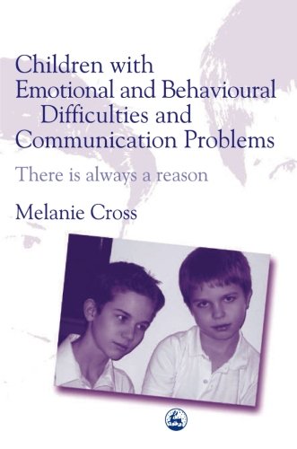 Children with Emotional and Behavioural Difficulties and Communication Problems: There is Always a Reason