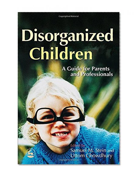 Disorganized Children: A Guide for Parents and Professionals