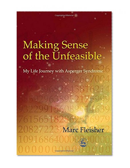 Making Sense of the Unfeasible: My Life Journey With Asperger Syndrome