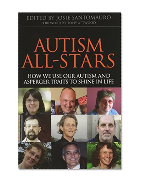 Autism All-Stars: How We Use Our Autism and Asperger Traits to Shine in Life