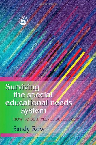 Surviving the Special Educational Needs System: How to be a 'Velvet Bulldozer'