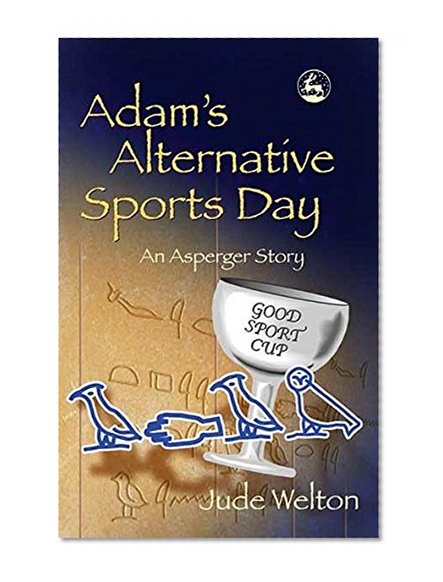 Adam's Alternative Sports Day: An Asperger Story