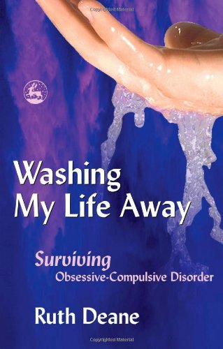 Washing My Life Away: Surviving Obsessive-Compulsive Disorder