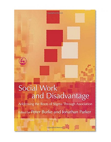 Social Work And Disadvantage: Addressing the Roots And Stigma Through Association