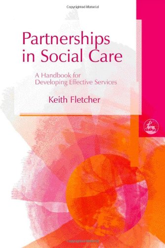 Partnerships in Social Care: A Handbook for Developing Effective Services