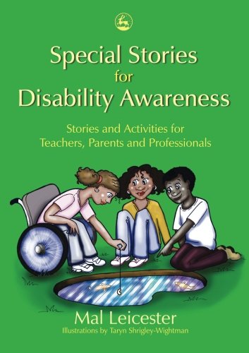 Stories and Activities for Teachers, Parents and Professionals: Special Stories for Disability Awareness