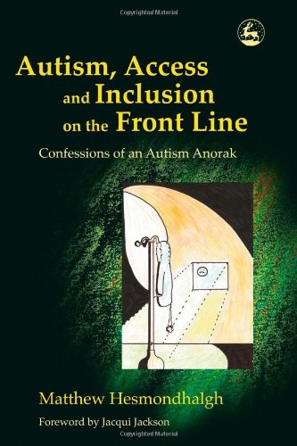Autism, Access And Inclusion on the Front Line: Confessions of an Autism Anorak