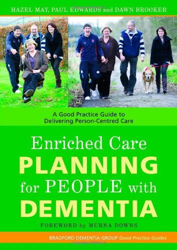 Enriched Care Planning for People with Dementia: A Good Practice Guide for Delivering Person-Centred Dementia Care (Bradford Dementia Group Good Practice Guides)