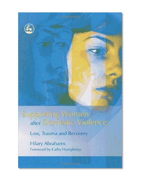 Supporting Women After Domestic Violence: Loss, Trauma and Recovery