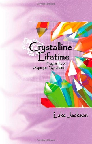 Crystalline Lifetime: Fragments of Asperger Syndrome