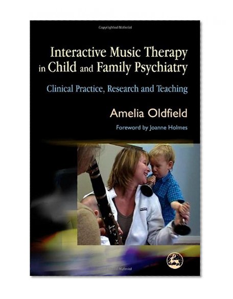 Interactive Music Therapy in Child And Family Psychiatry: Clinical Practice, Research and Teaching