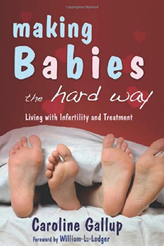 Making Babies the Hard Way: Living with Infertility and Treatment