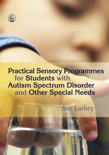 Practical Sensory Programmes: For Students With Autism Spectrum Disorders