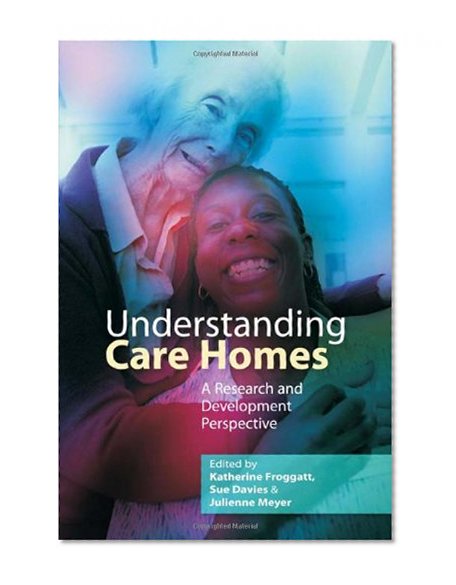 Understanding Care Homes: A Research and Development Perspective