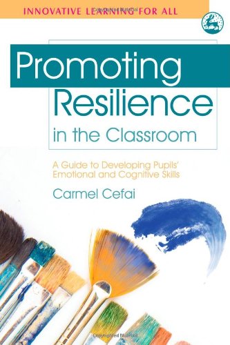 Promoting Resilience in the Classroom: A Guide to Developing Pupils' Emotional and Cognitive Skills (Innovation Learning for All)