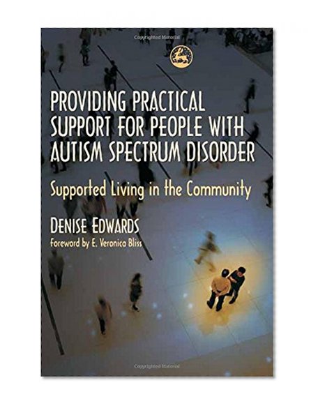 Providing Practical Support for People With Autism Spectrum Disorders: Supported Living in the Community