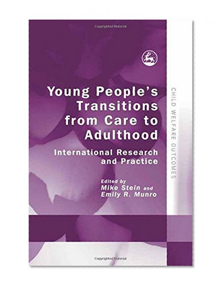 Young People's Transitions from Care to Adulthood: International Research and Practice (Child Welfare Outcomes)