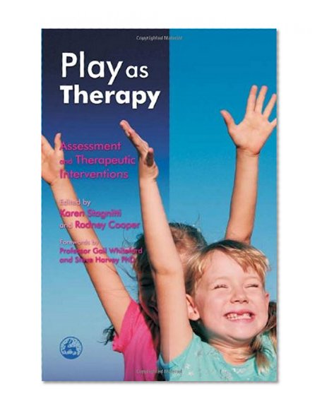 Play as Therapy: Assessment and Therapeutic Interventions