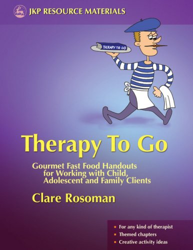 Therapy To Go: Gourmet Fast Food Handouts for Working With Child, Adolescent and Family Clients (Jkp Resource Materials)
