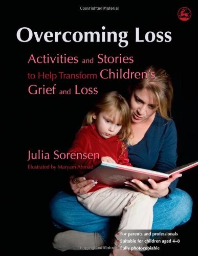 Overcoming Loss: Activities and Stories to Help Transform Children's Grief and Loss