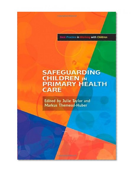 Safeguarding Children in Primary Health Care (Best Practice in Working with Children)