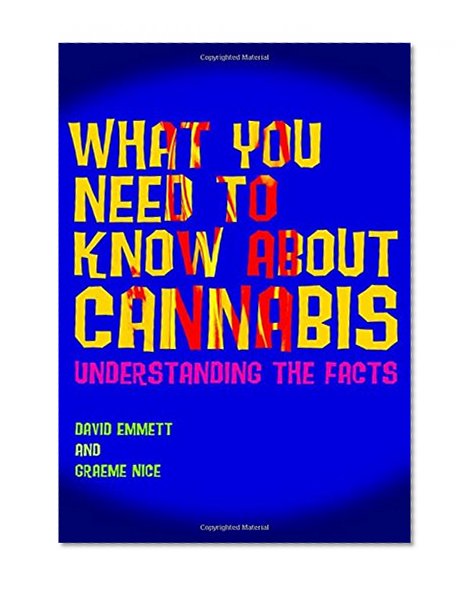 What You Need to Know About Cannabis: Understanding the Facts