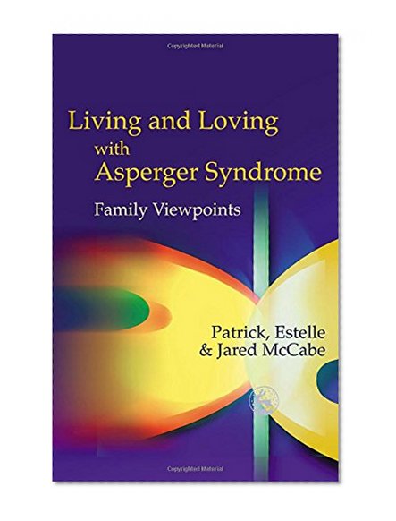 Living and Loving With Asperger Syndrome: Family Viewpoints