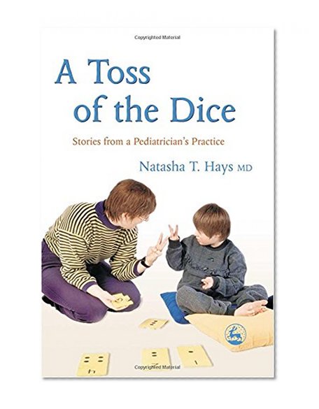 A Toss Of The Dice: Stories From A Pediatrician's Practice