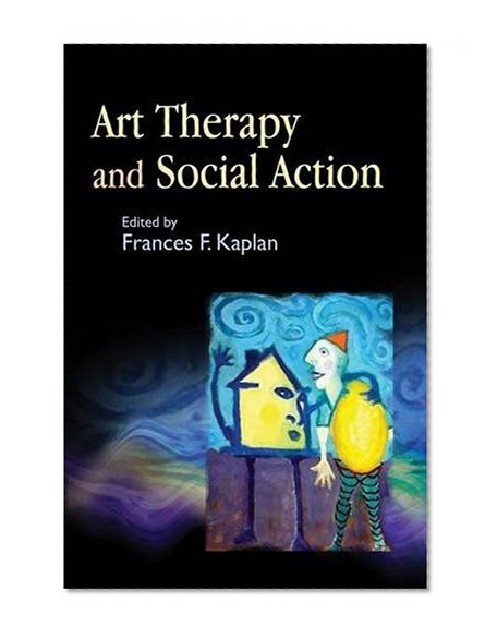 Book Cover Art Therapy and Social Action: Treating the World's Wounds