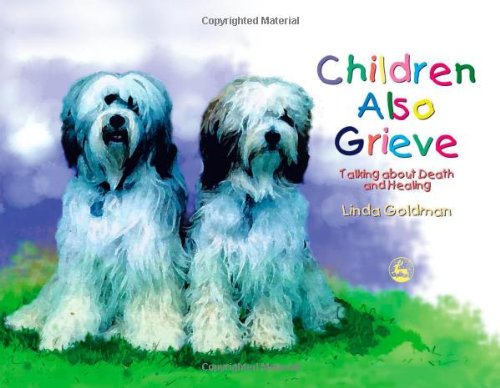 Book Cover Children Also Grieve: Talking about Death and Healing