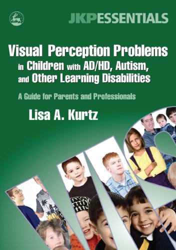 Visual Perception Problems in Children With AD/HD, Autism, And Other Learning Disabilities