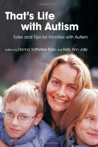That's Life With Autism: Tales And Tips for Families With Autism