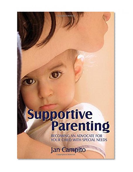 Supportive Parenting: Becoming an Advocate for Your Child With Special Needs