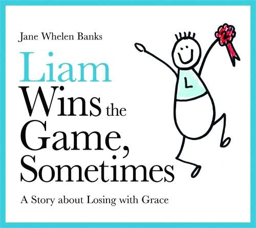 Book Cover Liam Wins the Game, Sometimes: A Story about Losing with Grace (Lovable Liam)